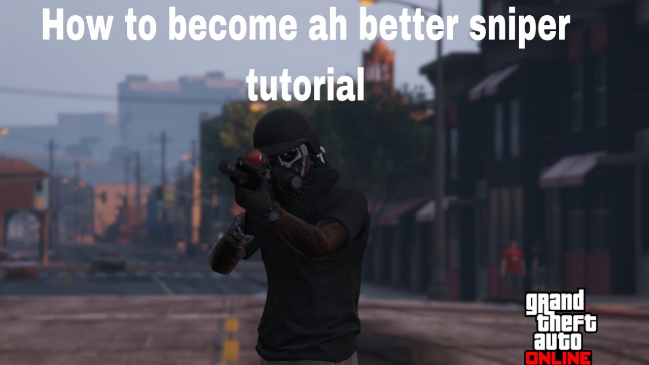 How to become ah better sniper tutorial|GTAONLINE - YouTube