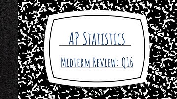 AP Stats - Midterm Review - Q16