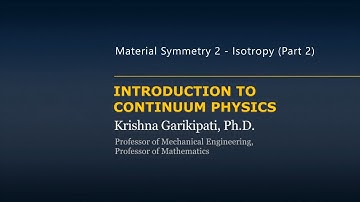 Material Symmetry — Isotropy — Lesson 11, Part 4
