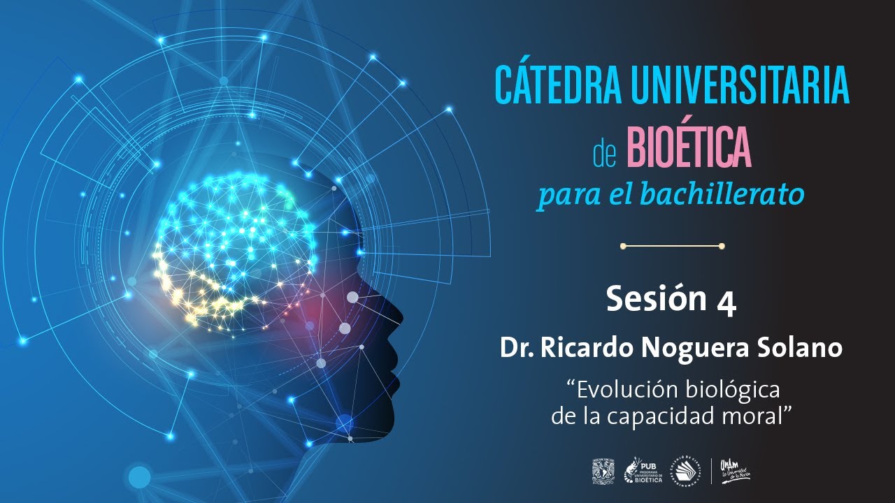 Cátedra Universitaria de Bioética para el bachillerato. Sesión 4:  “Evolución biológica de la moral”