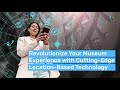 ★ 先進安全技術在加強博物館展覽和遊客體驗方面的作用