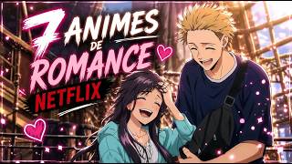 7 Romance Anime That Are Really Worth Watching on Netflix 💘