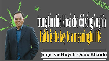 Mục Sư Huỳnh Quốc Khánh | Trung tín chìa khóa cho đời sống ý nghĩa | Pastor Huynh Quoc Khanh