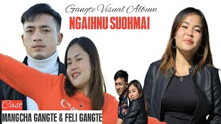 Gangte Visual Album || Ngaihnu Suohmai || Cast: Mangcha Gangte & Feli Gangte