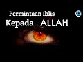 INILAH PERMINTAAN IBLIS KEPADA ALLAH