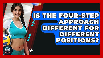 Is The Four-Step Approach Different For Different Positions? - The Volleyball Hub
