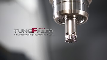 TungForceFeed – Small diameter high feed milling cutter for increased productivity