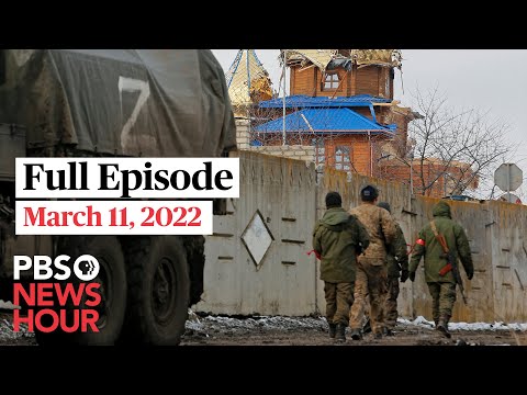 PBS NewsHour live episode, March 11, 2022