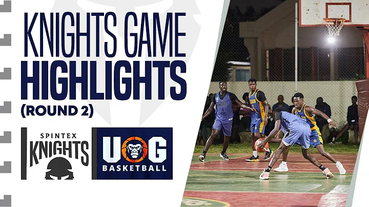 knights VS UG Round 2 highlights