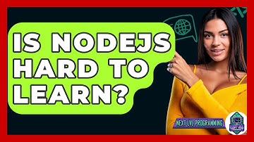 Is Nodejs Hard To Learn? - Next LVL Programming