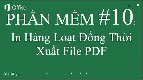 PHẦN MỀM #10: In Hàng Loạt Đồng Thời Xuất File PDF
