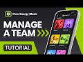 Pure Energy Music — How To Manage A Team (App Tutorial)