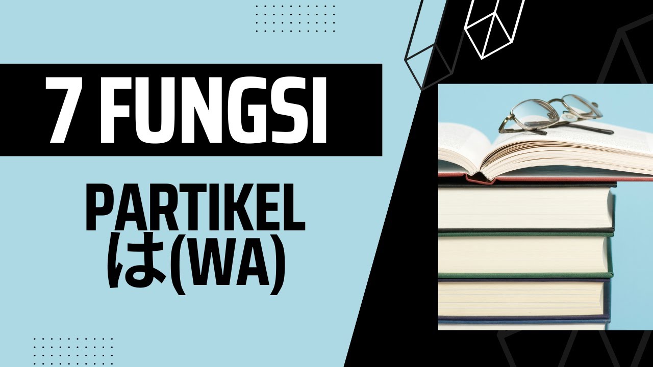 Fungsi Partikel は (wa) Pada Kalimat Bahasa Jepang