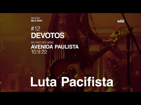 Devotos - Luta Pacifista [Ao Vivo] | Sessões Selo Sesc