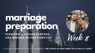 Lesson 8 - Pursuing Purpose & Dreams Within Conflict | Mormon Marriage Preparation