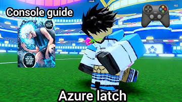 How to play Azure latch on Controller🎮 (Console guide) pt.3