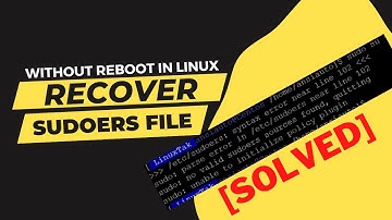 recover sudoers file in linux without reboot | fix broken sudoers file /etc/sudoers syntax error