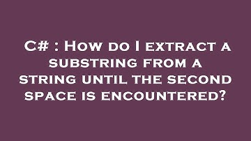 C# : How do I extract a substring from a string until the second space is encountered?