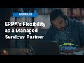 ERPA Webinar: ERPA's Flexibility as a Managed Services Partner