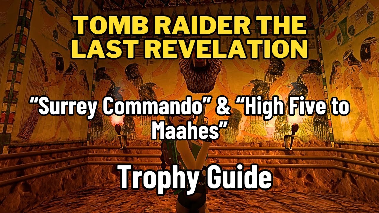Tomb Raider The Last Revelation Remastered "Surrey Commando" "High Five to Maahes" Trophy Guide
