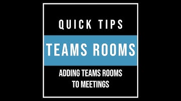 Teams Rooms Quick Tips: Adding Teams Rooms to Meetings