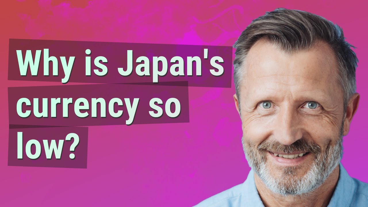 Why Is Japan s Currency So Low YouTube