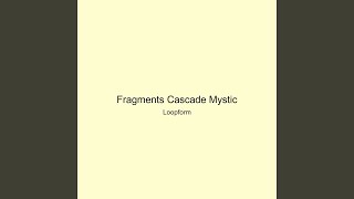 Fragments Cascade Mystic