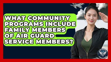 What Community Programs Include Family Members of Air Guard Service Members? - Air Guard Commanders