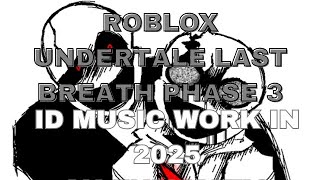 Roblox undertale last breath Sans phase 3 An Enigmatic encounter Id music Roblox work in 2025