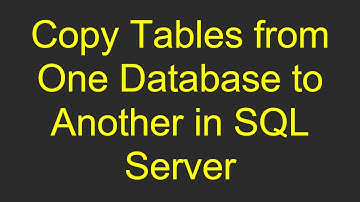 Copy Tables from One Database to Another in SQL Server