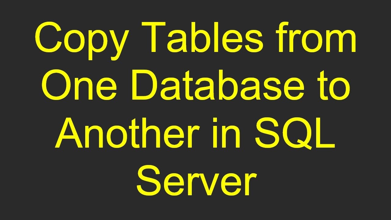 Copy Tables from One Database to Another in SQL Server - YouTube