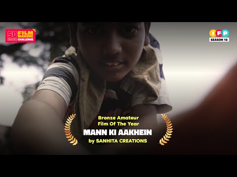 Mann Ki Aankhein | Bronze Film of the Year | Amateur Category | 50 Hour Filmmaking Challenge