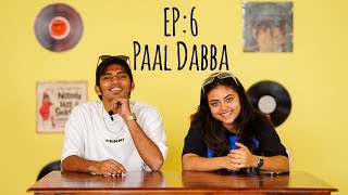 EP 6 : The Paal Dabba Story | Paal Dabba x Fries With Potate