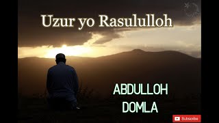 ABDULLOH DOMLA Uzur Yo Rasululloh