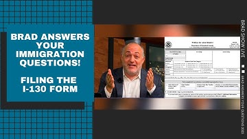 Brad Answers Your Immigration Questions | Filing The I-130 Form