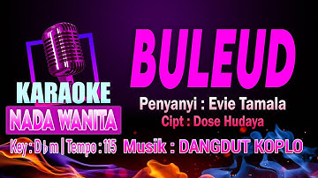 BULEUD KARAOKE NADA WANITA / CEWEK | VOC. EVIE TAMALA CIPT. DOSE HUDAYA KEY : D♭m