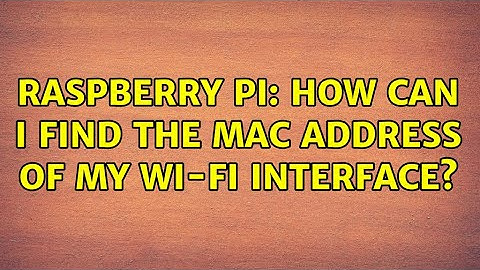 Raspberry Pi: How can I find the MAC address of my Wi-Fi interface? (3 Solutions!!)