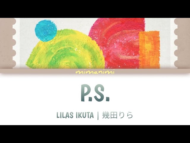 Lilas Ikuta (幾田りら) - P.S. Lyrics Video [Kan/Rom/Eng] class=