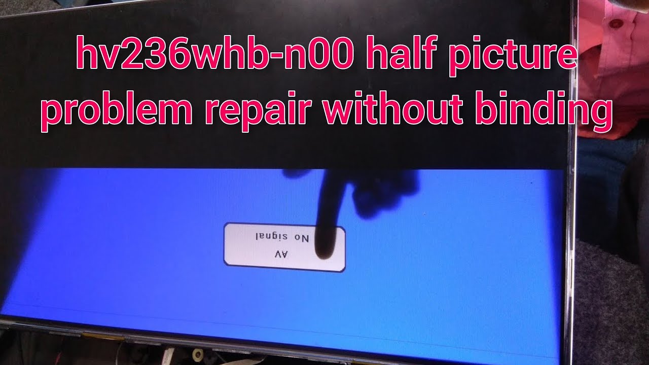 hv236whb-n00 half picture problem repair without binding - YouTube