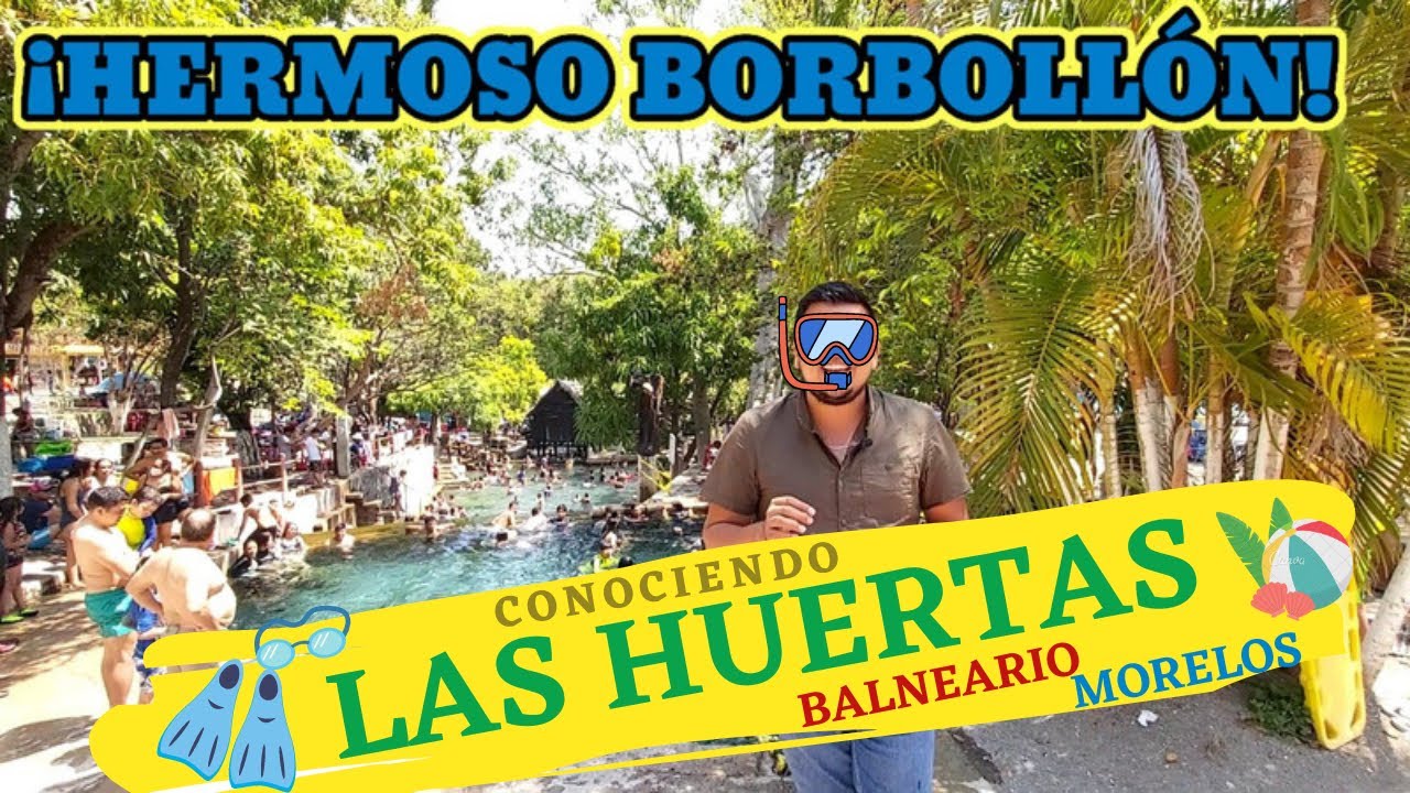 CONOCIENDO EL BALNEARIO LAS HUERTAS EN EL ESTADO DE MORELOS YouTube