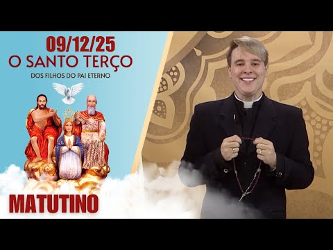 O Santo Terço dos Filhos do Pai Eterno - Matutino - 09/12/25