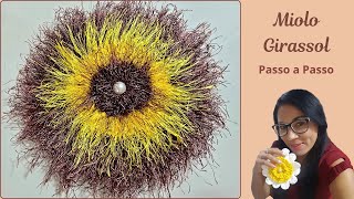 Miolo da Flor Girassol de Crochê - Passo a Passo - Alvenir Svagera
