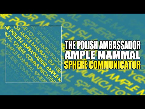 Sphere Communicator - The Polish Ambassador, Ample Mammal
