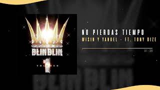 Wisin & Yandel, Tony Dize - No Pierdas Tiempo | Blin Blin, Vol. 1