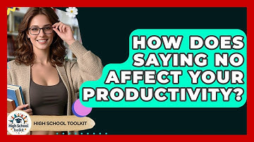 How Does Saying No Affect Your Productivity? - High School Toolkit