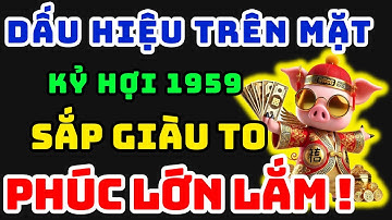 Kỷ Hợi 1959 Có 1 Trong 6 Đặc Điểm Này Sẽ Được Tổ Tiên Độ Mạng, Thần Phật Dõi Theo Chỉ Hưởng Phước