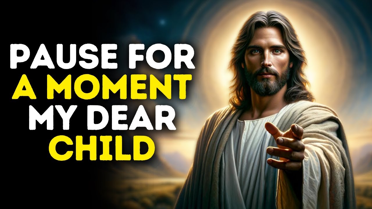 Pause For a Moment My Dear Child | God Message Today | God Message | God Message For You