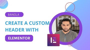 How to Create Custom Header with Elementor | Bangla Tutorial