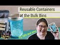 Reusable Containers at the Bulk Bins - wins and fails!