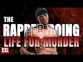 The Rapper Doing Life for Murder